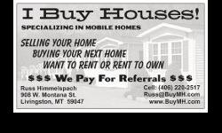We are Buying Used Mobile Homes throughout Park & Gallatin Counties. If you have a used mobile home, trailer house or manufactured home for sale, call us for a FREE no obligation valuation. We can usually close within 1 day or as many days as you need