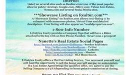 Lifestyles Realty Web offers Flat Fee as well as Full Service Listings. Contact me @ http